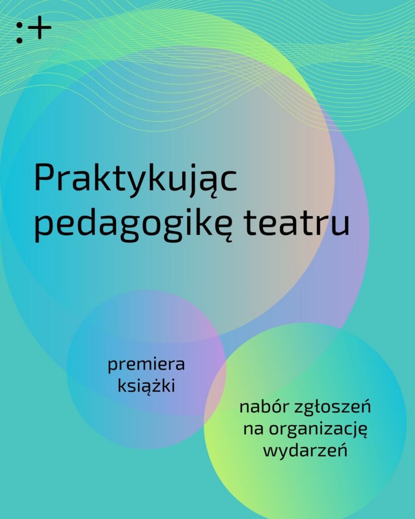Instytut Teatralny wydał książkę „praktykując pedagogikę teatru”